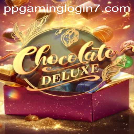 Discover the Sweet World of ChocolateDeluxe with PPGAMING Login