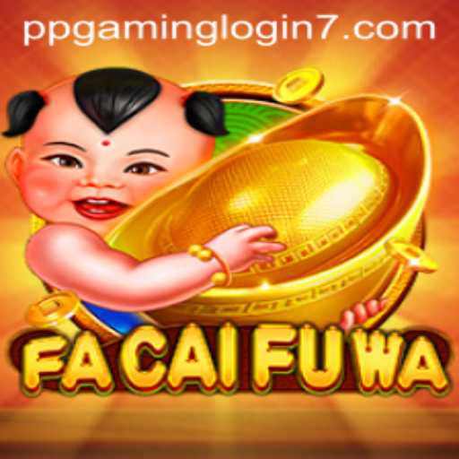 Exploring the World of FaCaiFuWa and PPGAMING Login