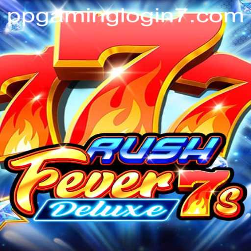 Discover the Excitement of RushFever7sDeluxe: A Dynamic Gaming Adventure